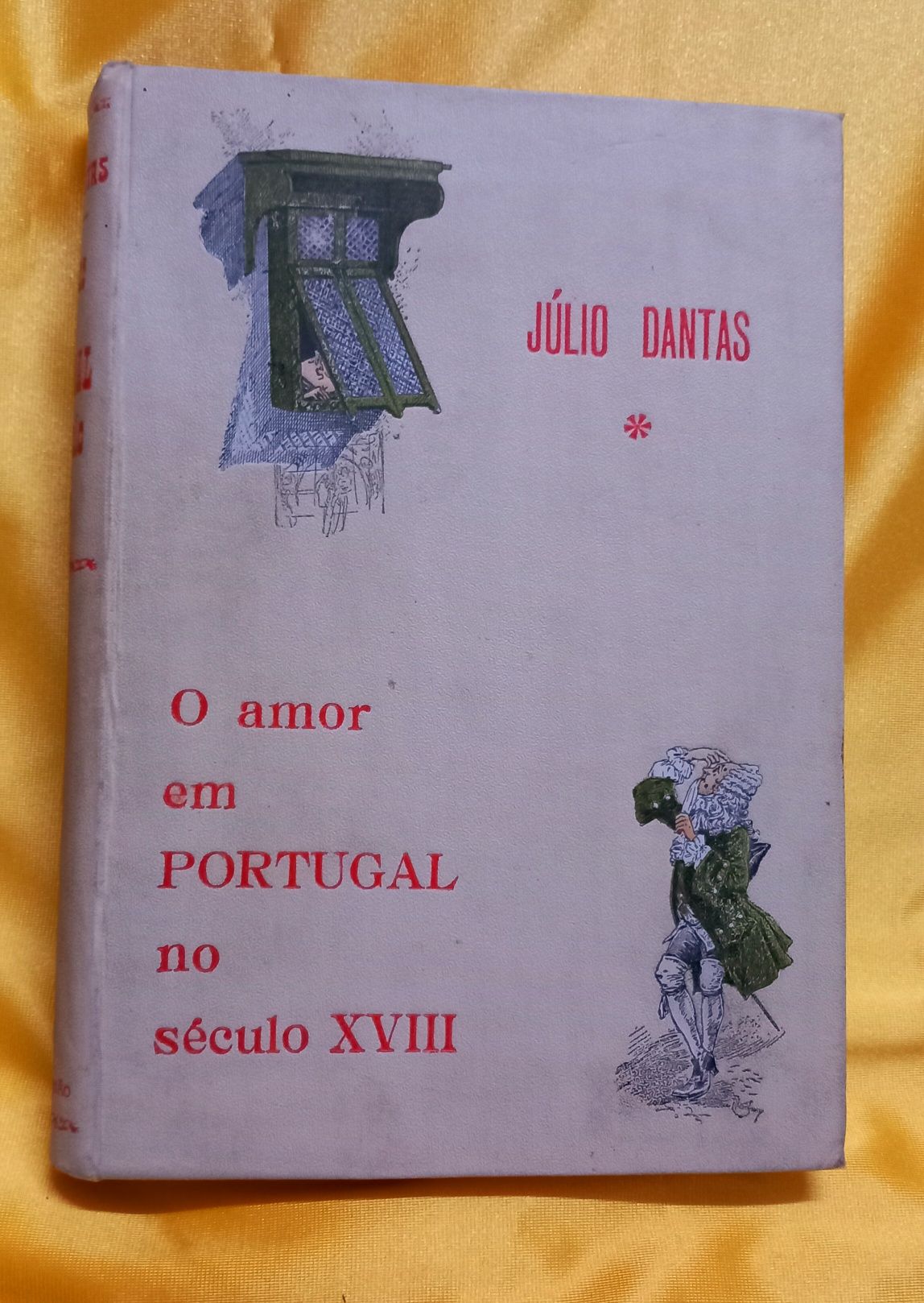O amor em Portugal no Sec.XVIII/Júlio Dantas.