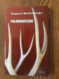 Polowaneczko. Tomasz Matkowski