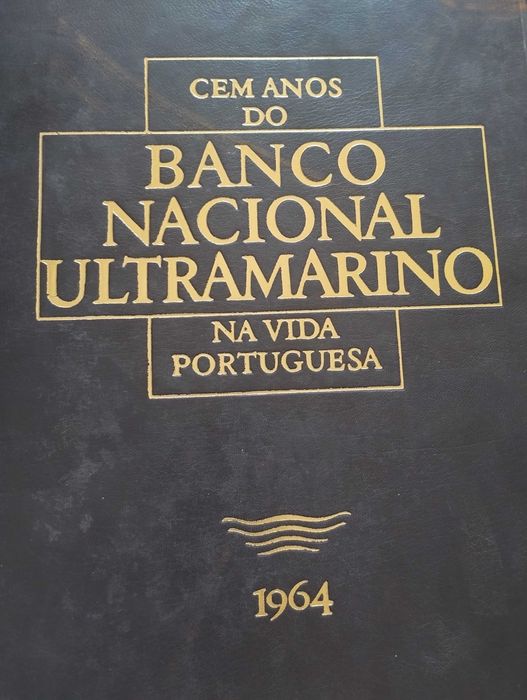 Cem anos do Banco Nacional Ultramarino na vida Portuguesa -I,II,III,IV