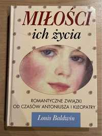 Miłości ich życia Romantyczne związki od czasów Antoniusza i Kleopatry