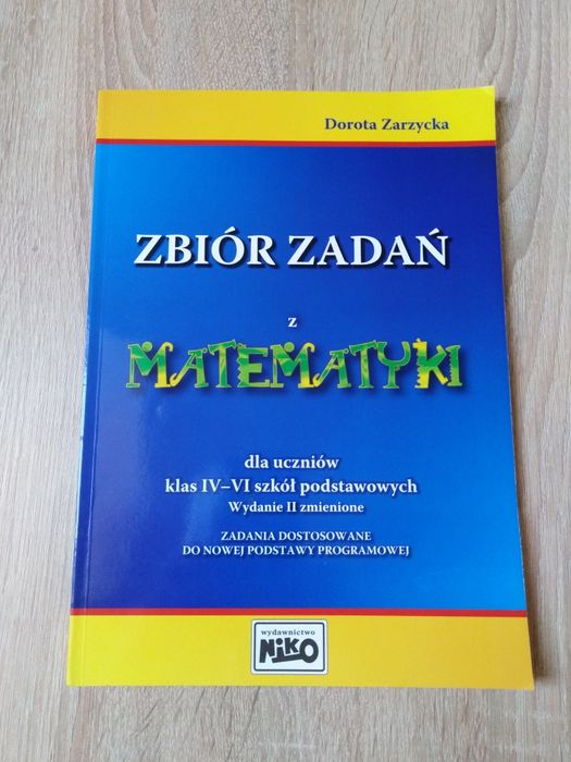 Zbiór zadań z matematyki dla uczniów klas 4 i 6 szkół podstawowych.