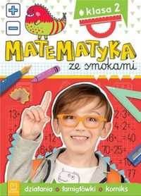 Matematyka ze smokami Klasa 2 Działania.. - Anna Podgórska