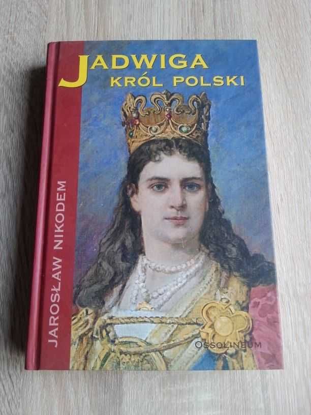 Jarosław Nikodem - Jadwiga król Polski