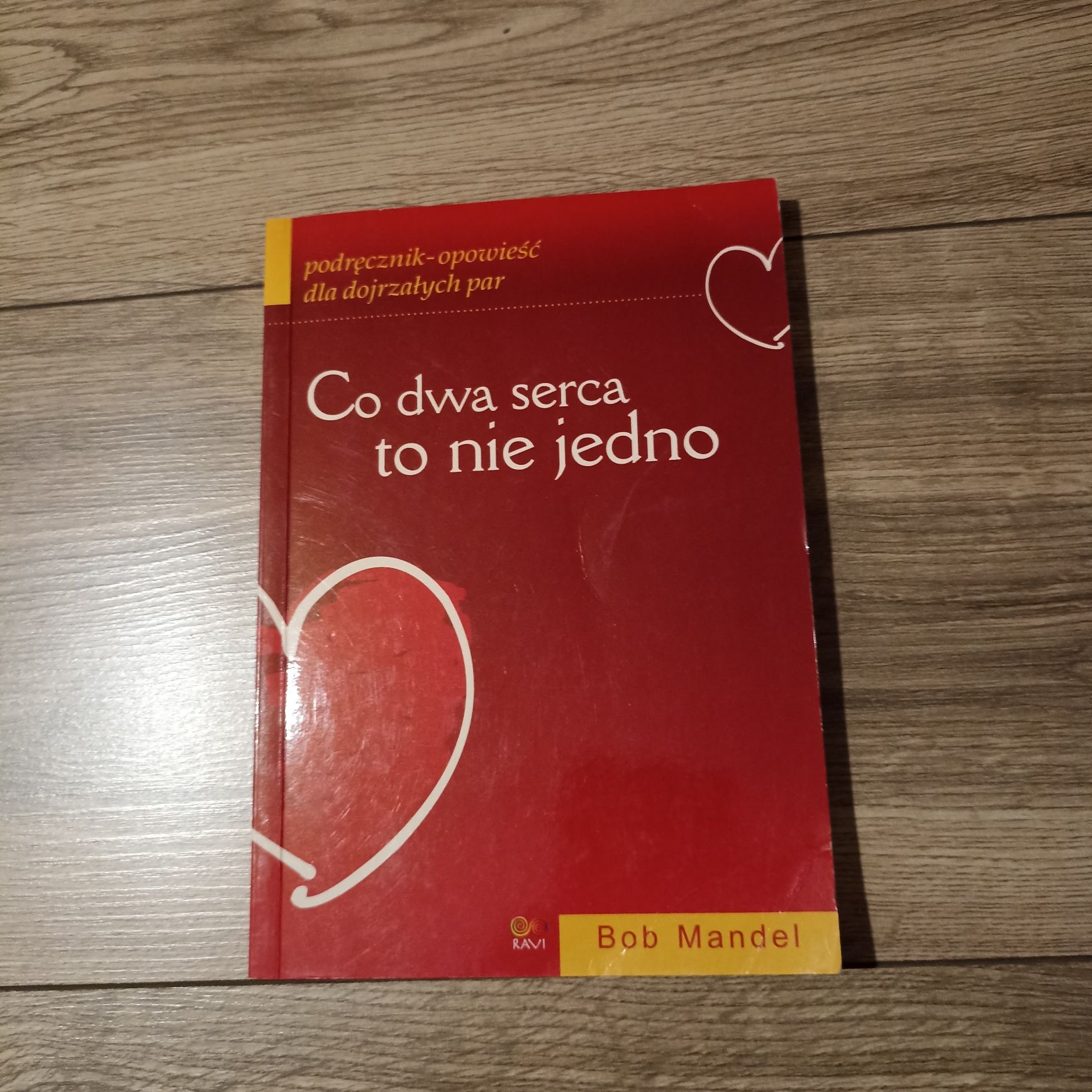 Książka: Co dwa serca to nie jedno. Bob Mandel