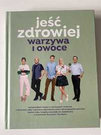 Jeść zdrowiej warzywa i owoce - kompendium wiedzy