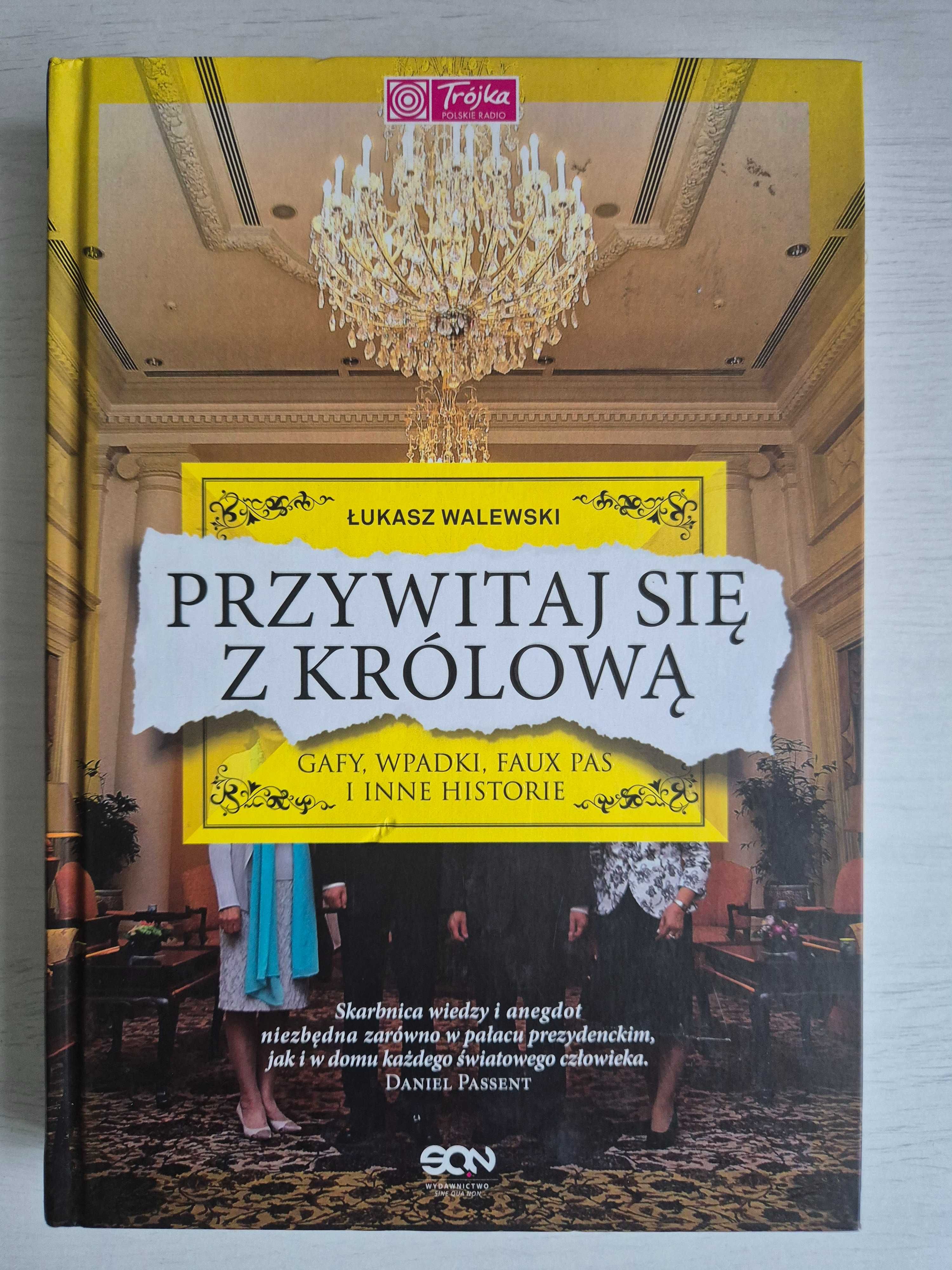 Przywitaj się z królową. Gafy, wpadki, faux pas Łukasz Walewski