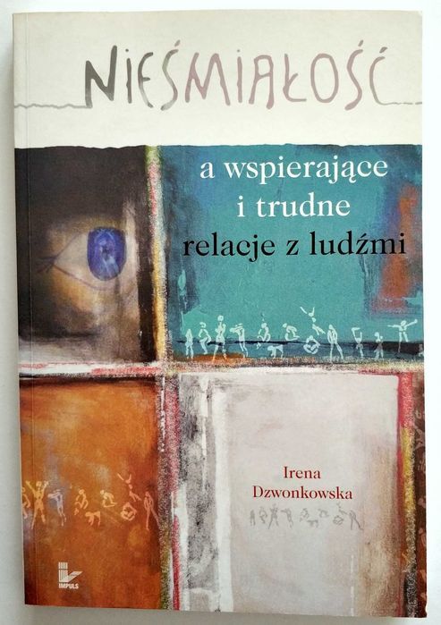 NIEŚMIAŁOŚĆ a wspierające i trudne relacje z ludźmi, Irena Dzwonkowska