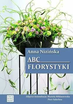 Książkę Anny Nieżyńskiej „ABC florystyki”.