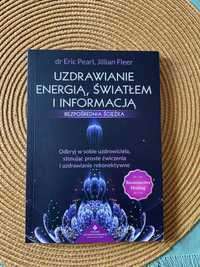 Uzdrawianie energią, światłem i informacją : Eric Pearl