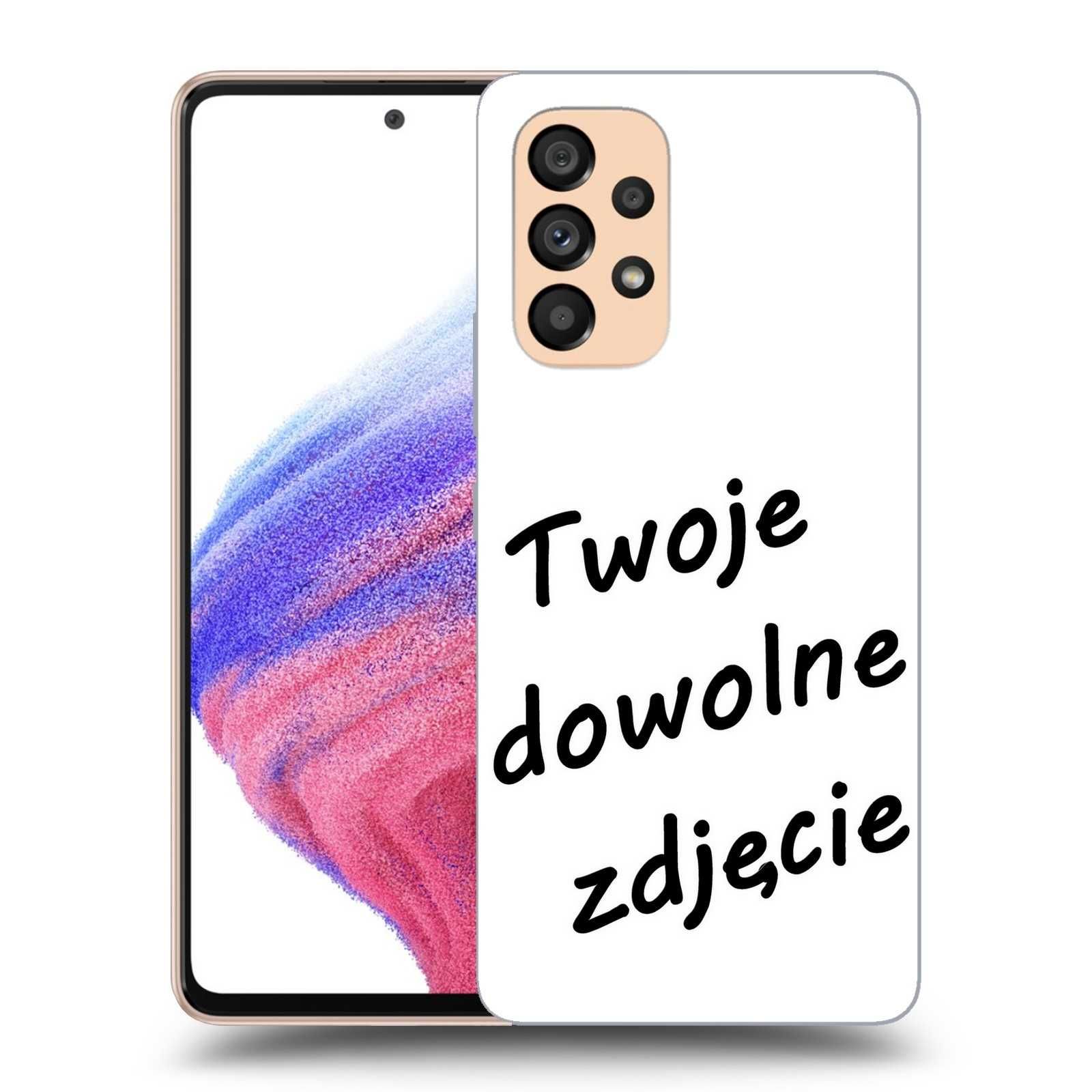 Samsung Galaxy A53 5G PERSONALIZOWANE etui case na telefon ZE ZDJĘCIEM