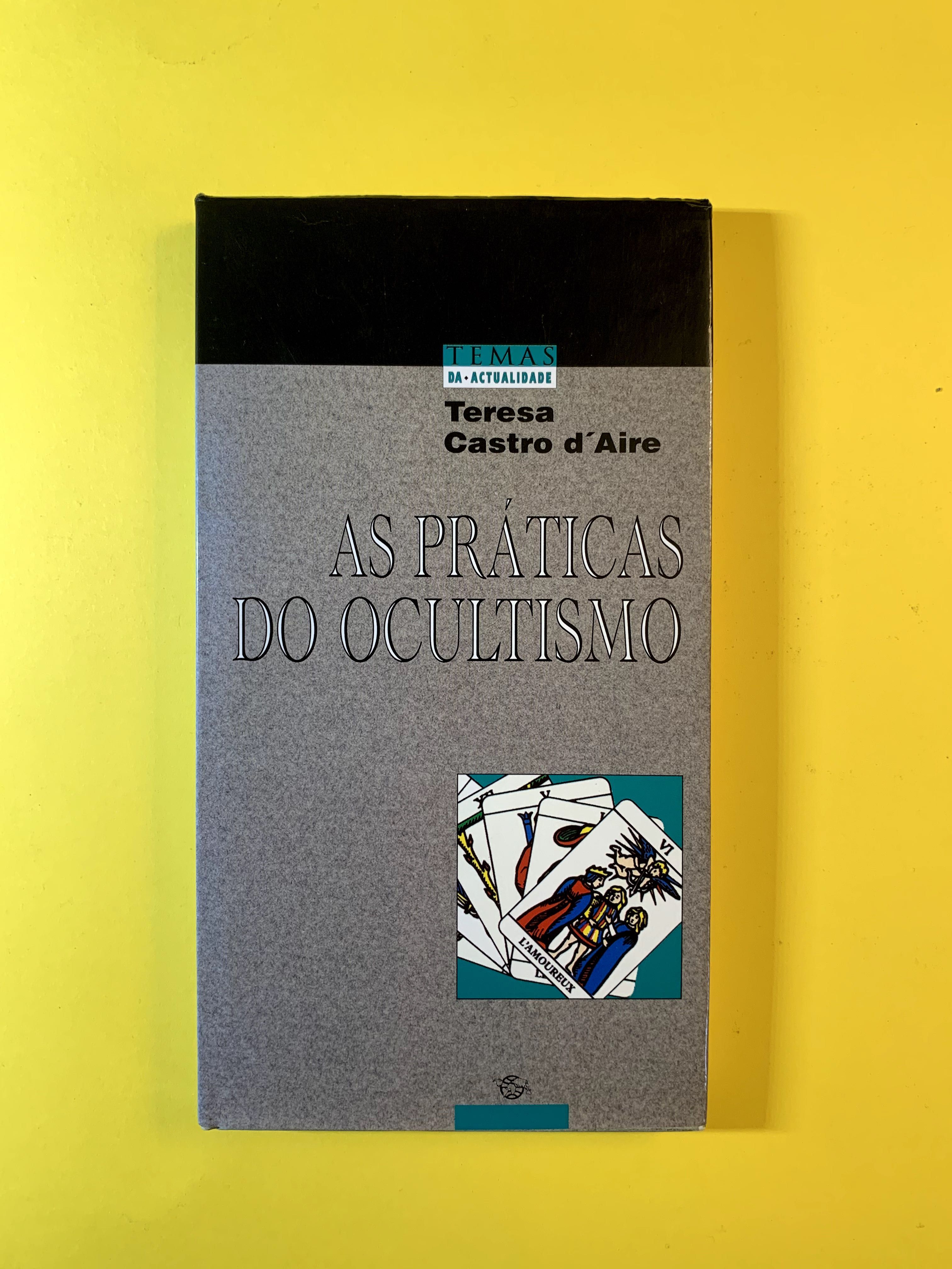 As Práticas do Ocultismo - Teresa Castro d’Aire