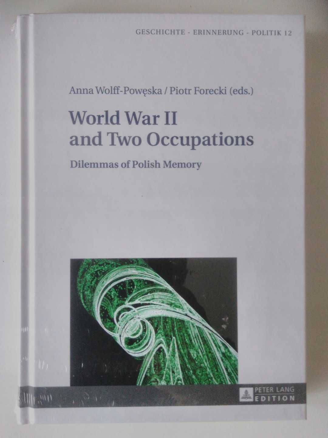 World War II and Two Occupation Anna Wolff-Powęska, Piotr Forecki