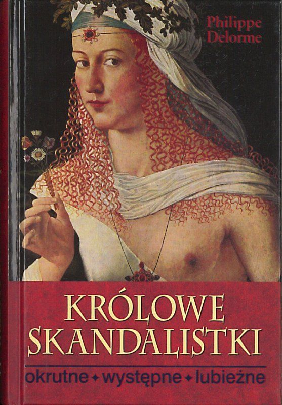 Królowe skandalistki, Philippe Delorme