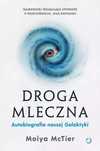 Droga Mleczna. Autobiografia Naszej Galaktyki Moiya Mctier