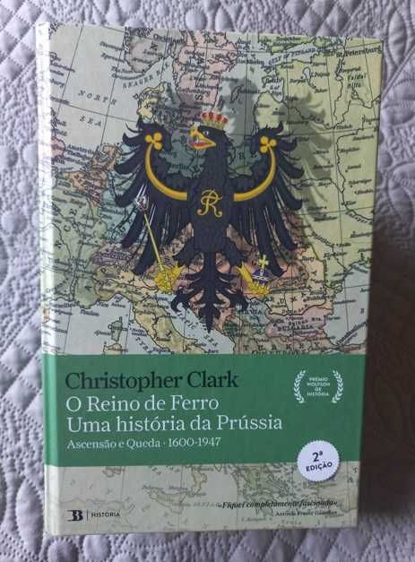 O Reino de Ferro; Uma História da Prússia - Christopher Clark