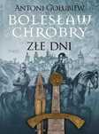 Bolesław Chrobry. Tom 3. Złe dni. Część 1. Wydawnictwo MG
