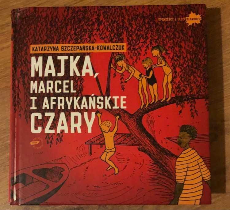 Majka, Marcel i afrykańskie czary - Katarzyna Szczepańska-Kowalczuk