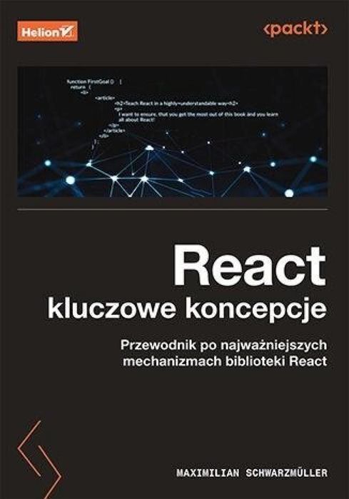 React: kluczowe koncepcje Helion Maximilian Schwarzmuller Rok wydania: