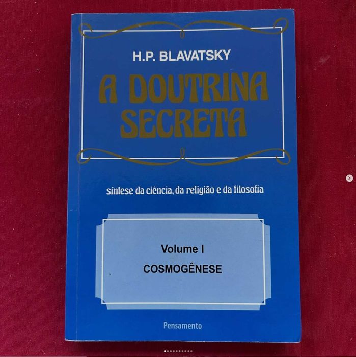 A Doutrina Secreta - Volume I Cosmogénese Autor: H. P. Blavatsky
