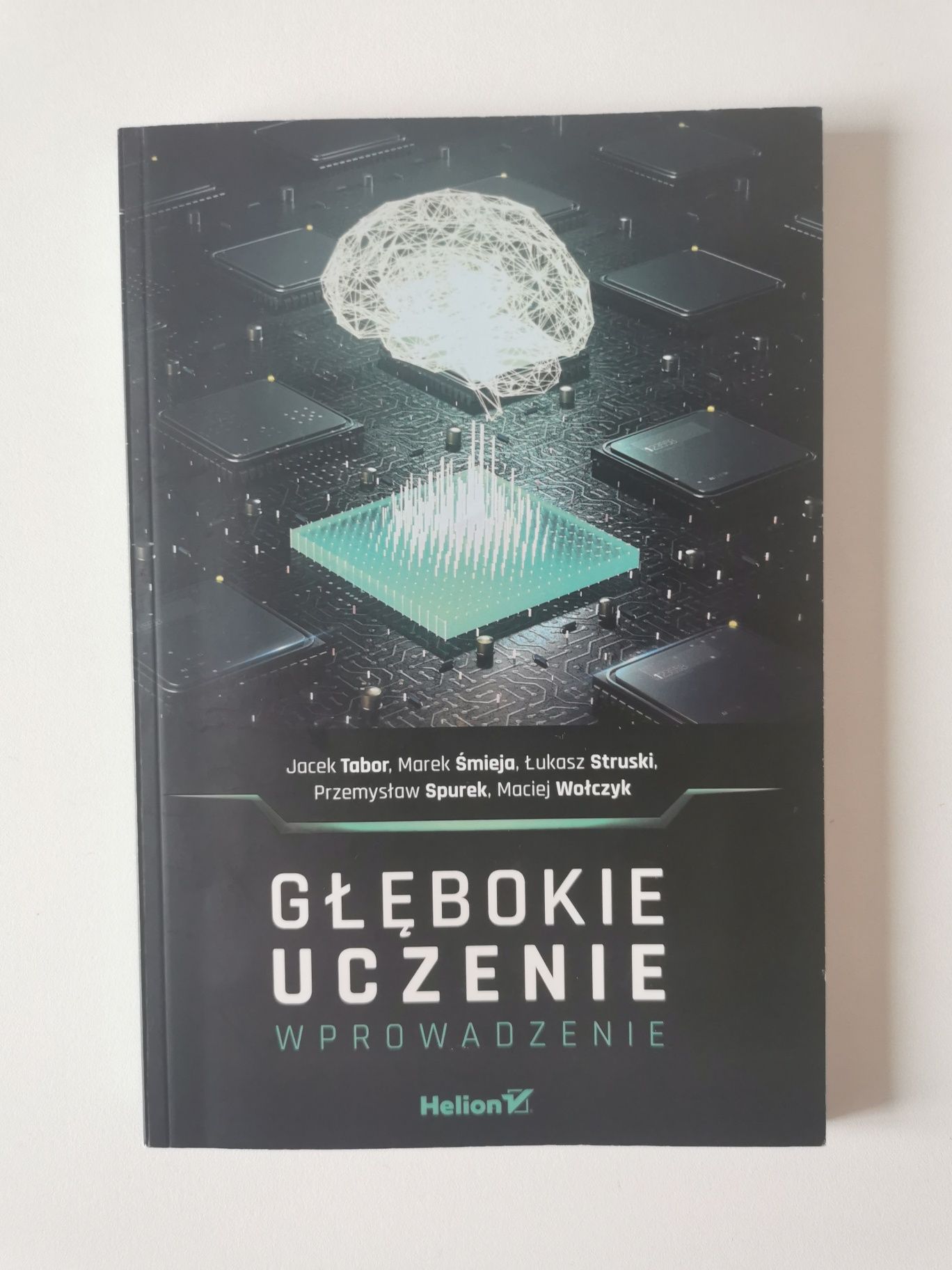 Głębokie uczenie. Wprowadzenie. Tabor, Śmieja, Struski