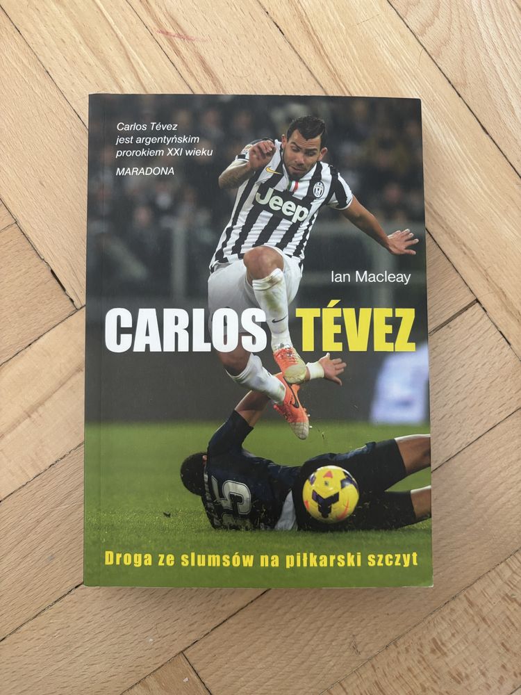 Carlos Tevez - Droga ze slumsów na piłkarski szczyt | Ian Macleay