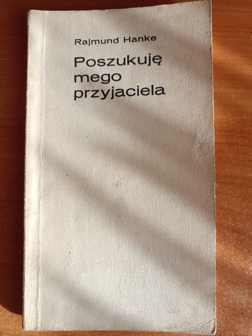 Rajmund Hanke "Poszukuję mego przyjaciela"