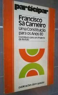 Francisco Sá Carneiro Uma Constituição para os Anos 80