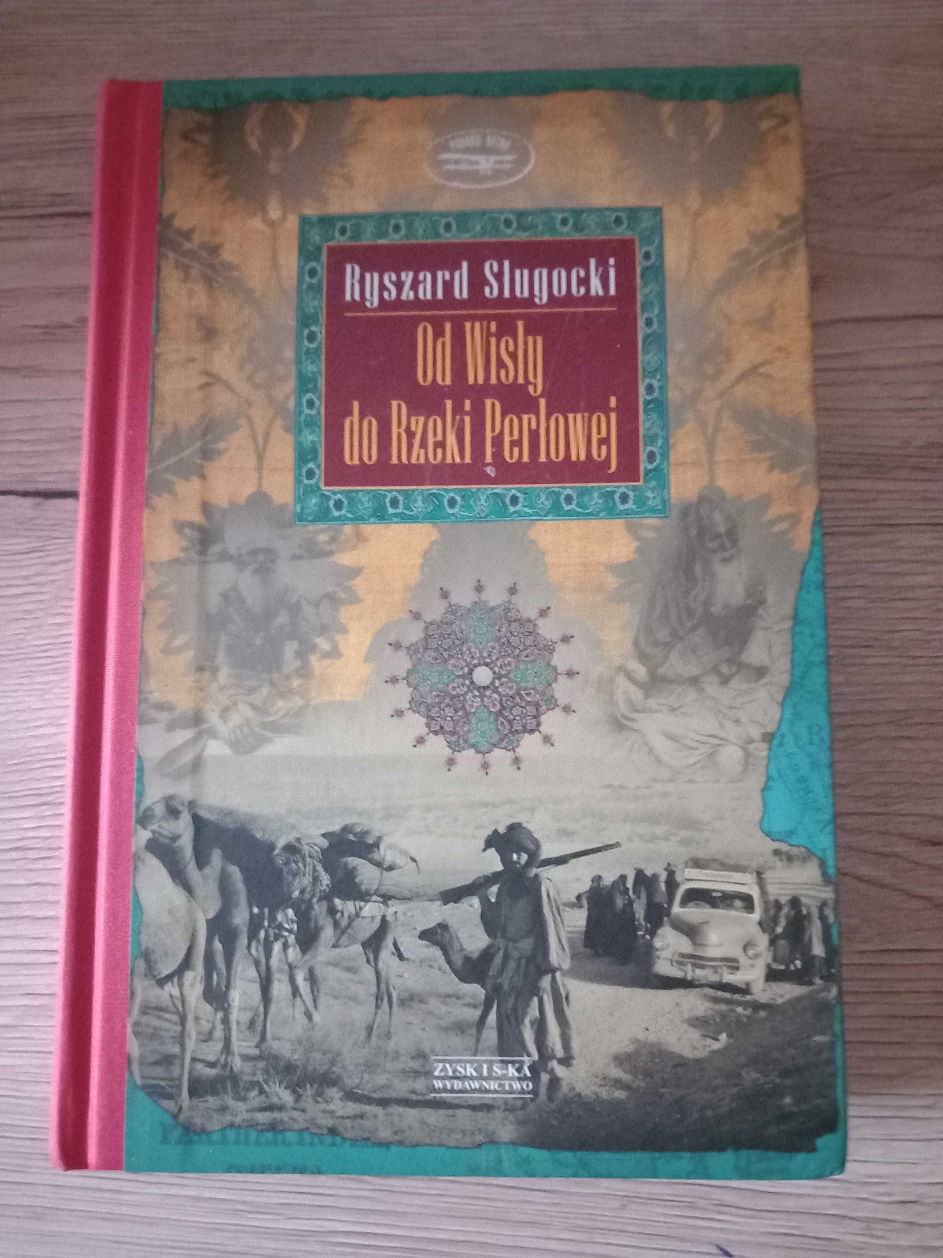 Od Wisły do Rzeki Perłowej Ryszard Sługocki