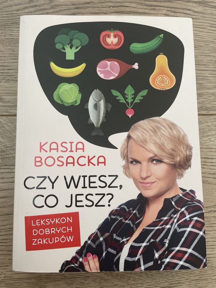 Czy wiesz, co jesz? Kasia Bosacka