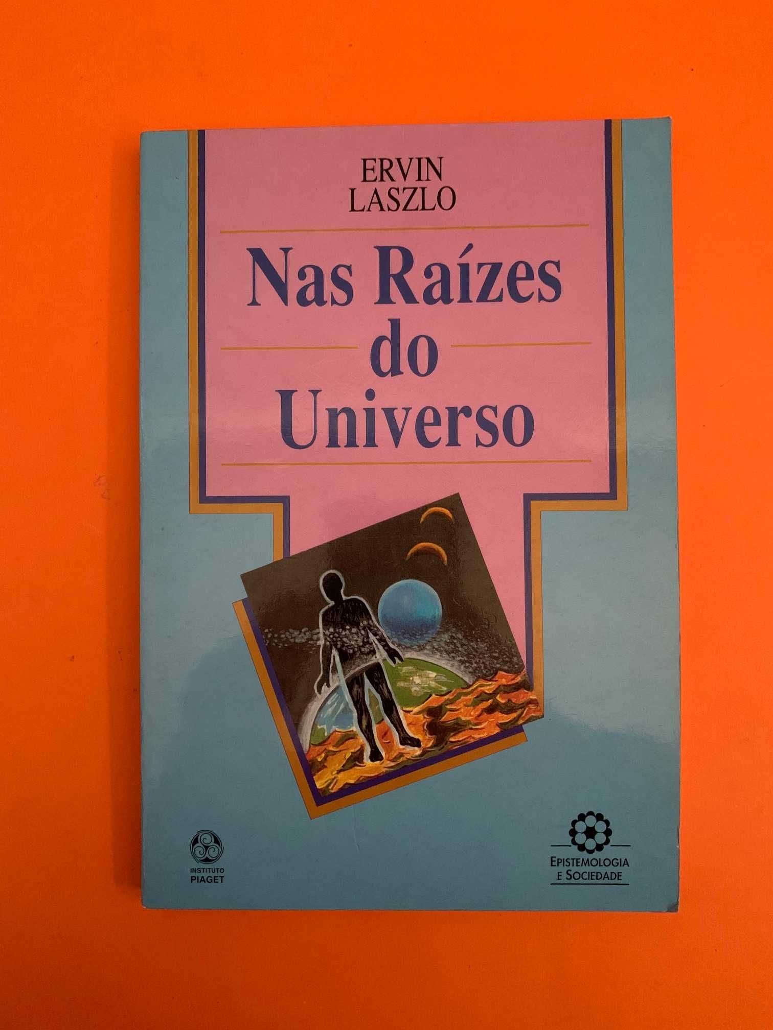 Nas Raízes do Universo - Ervin Laszlo
