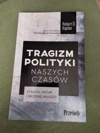 Tragizm polityki naszych czasów - Robert D. Kaplan