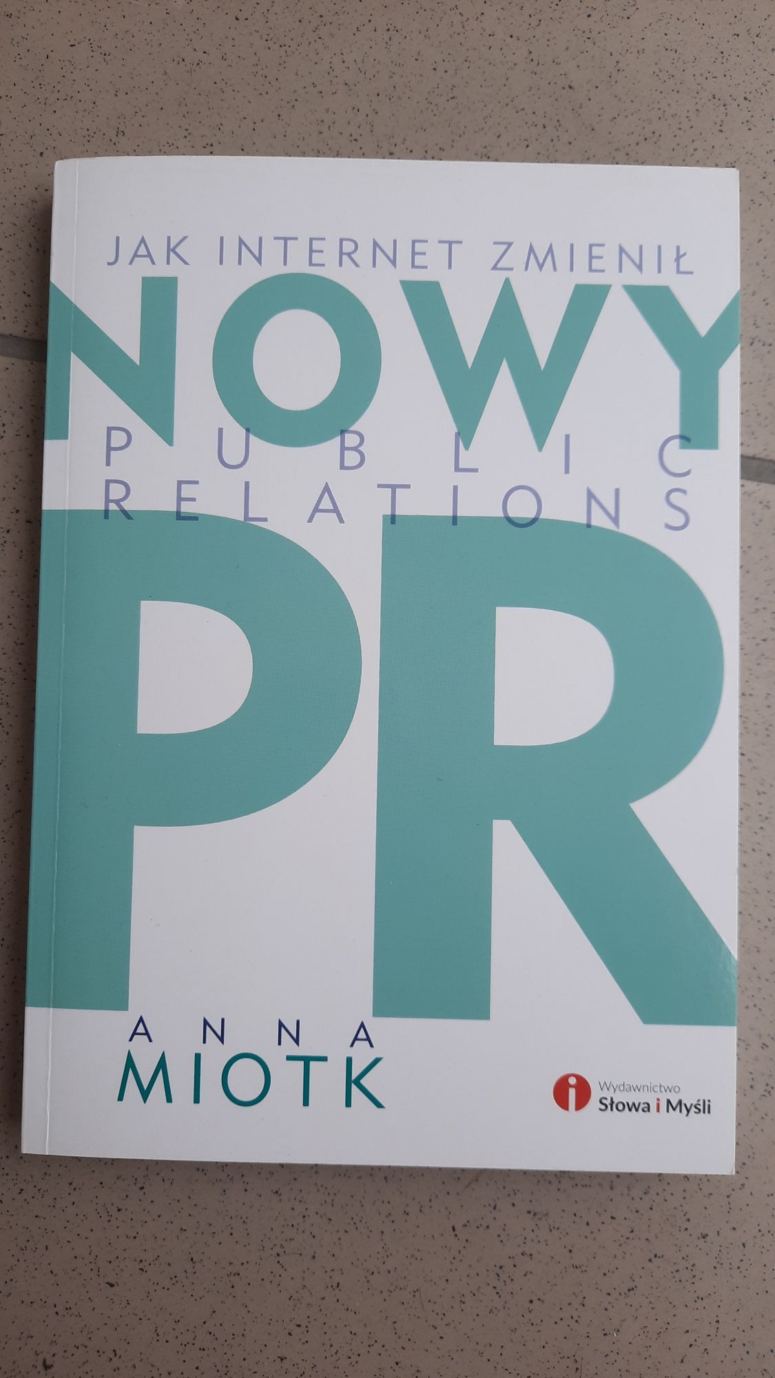 Anna Miotk, Nowy PR. Jak Internet zmienil Public Relations.