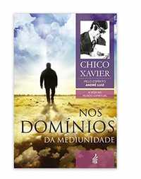 Nos Domínios da mediunidade - CHICO XAVIER