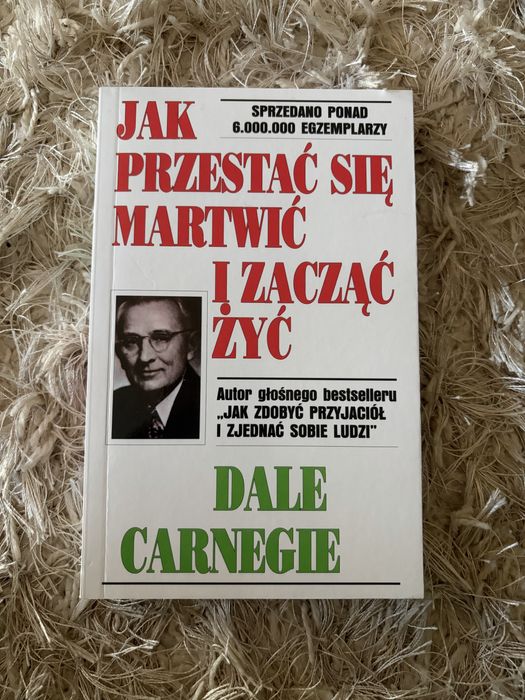 Jak przestać się martwić i zacząć żyć Dale Carnegie