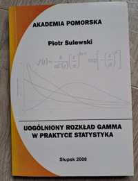 Matematyka uogolniony rozkład gamma w praktyce statystyka P. Sulewski