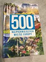 Ksiazka 500 najpiekniejszych miejsc Europy - nowa