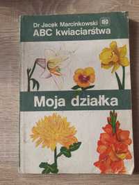 Jacek Marcinkowski- ABC kwiaciarstwa Moja działka