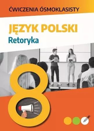 Ćwiczenia ósmoklasisty. Język polski. Retoryka. SBM