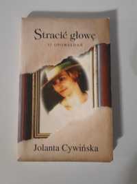 Książka "Stracić głowę" - Jolanta Cywińska