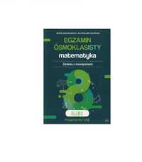 Egzamin ósmoklasisty. Matematyka - zadania z rozwiązaniami