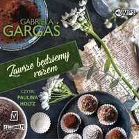 Zawsze Będziemy Razem Audiobook, Gabriela Gargaś