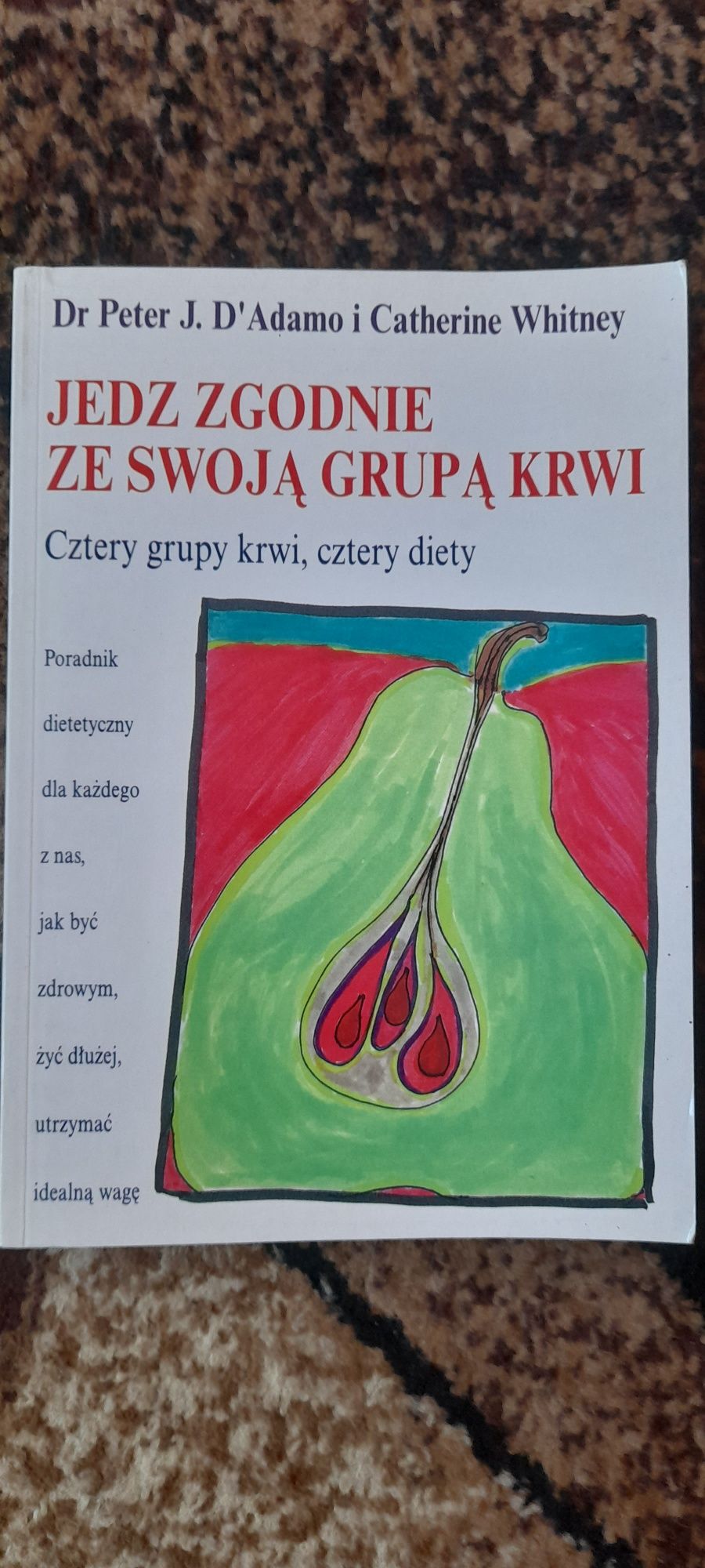 Jedz zgodni ze swoją grupą krwi-Dr Peter J. D'Adamo i C. Whitney