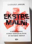 Ekstremalni. O bohaterach, którzy narażają życie, by ratować innych