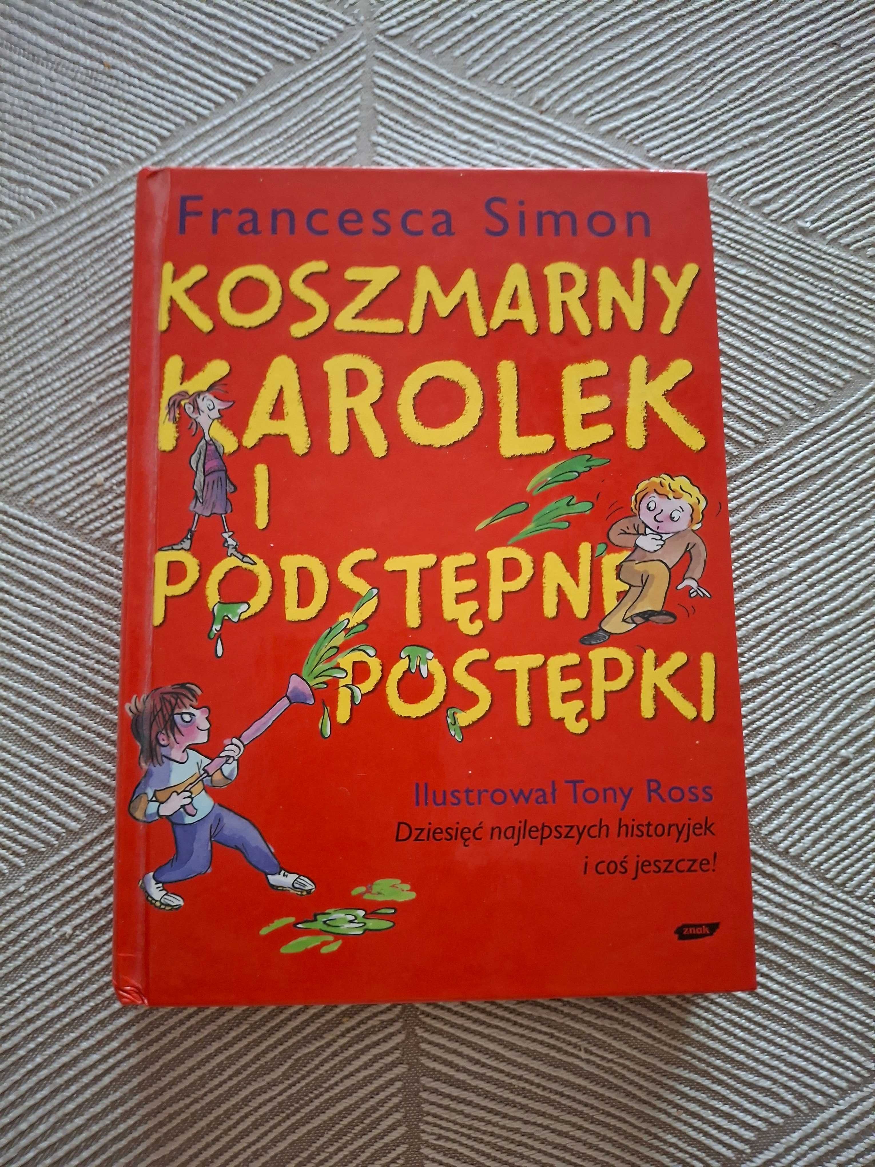 "Koszmarny Karolek I podstępne postępki " Francesca Simon.