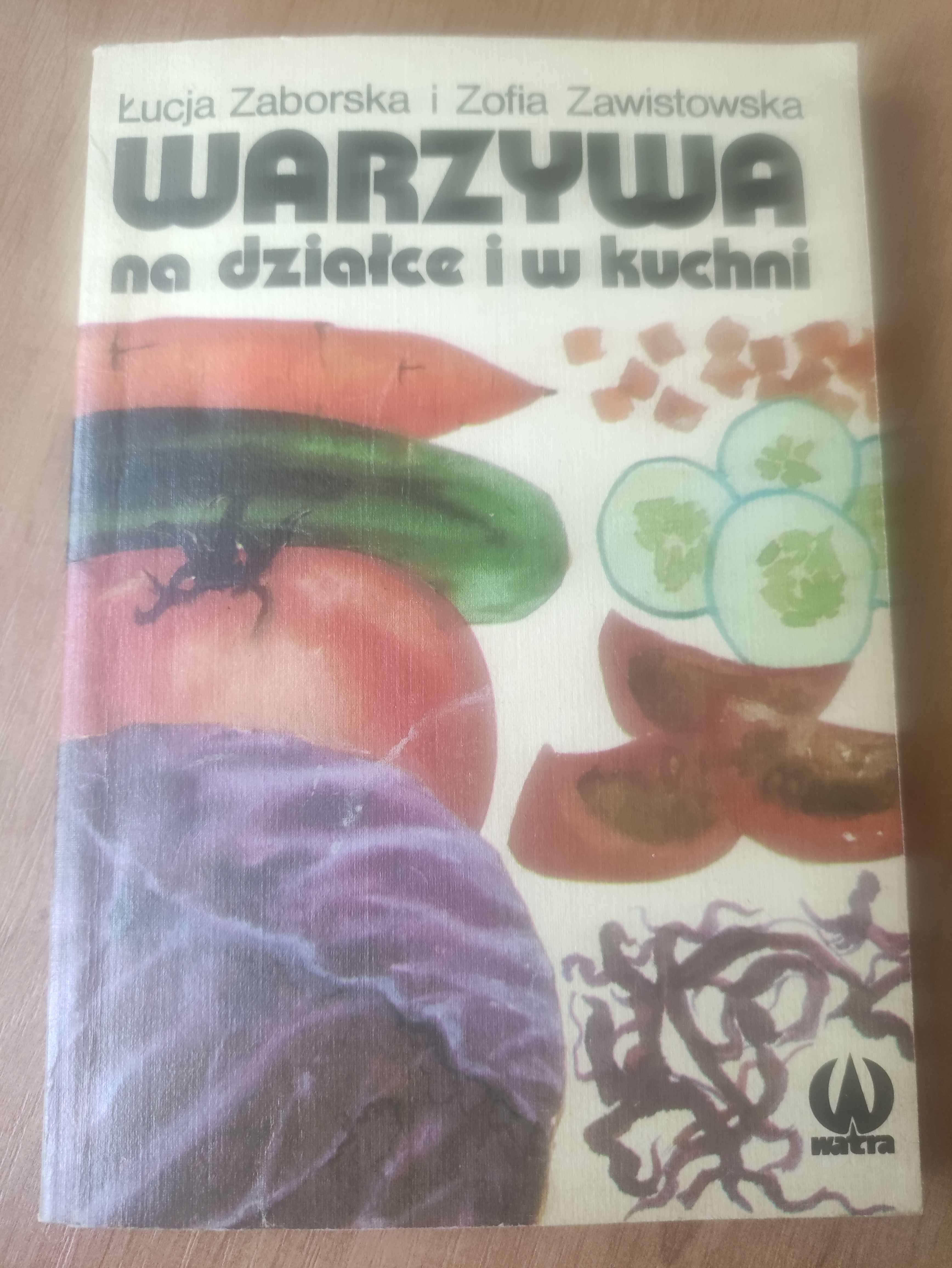 Warzywa na działce i w kuchni. Wydawnictwo Watra1986