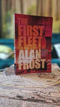 Alan Frost "The first fleet. The real story"