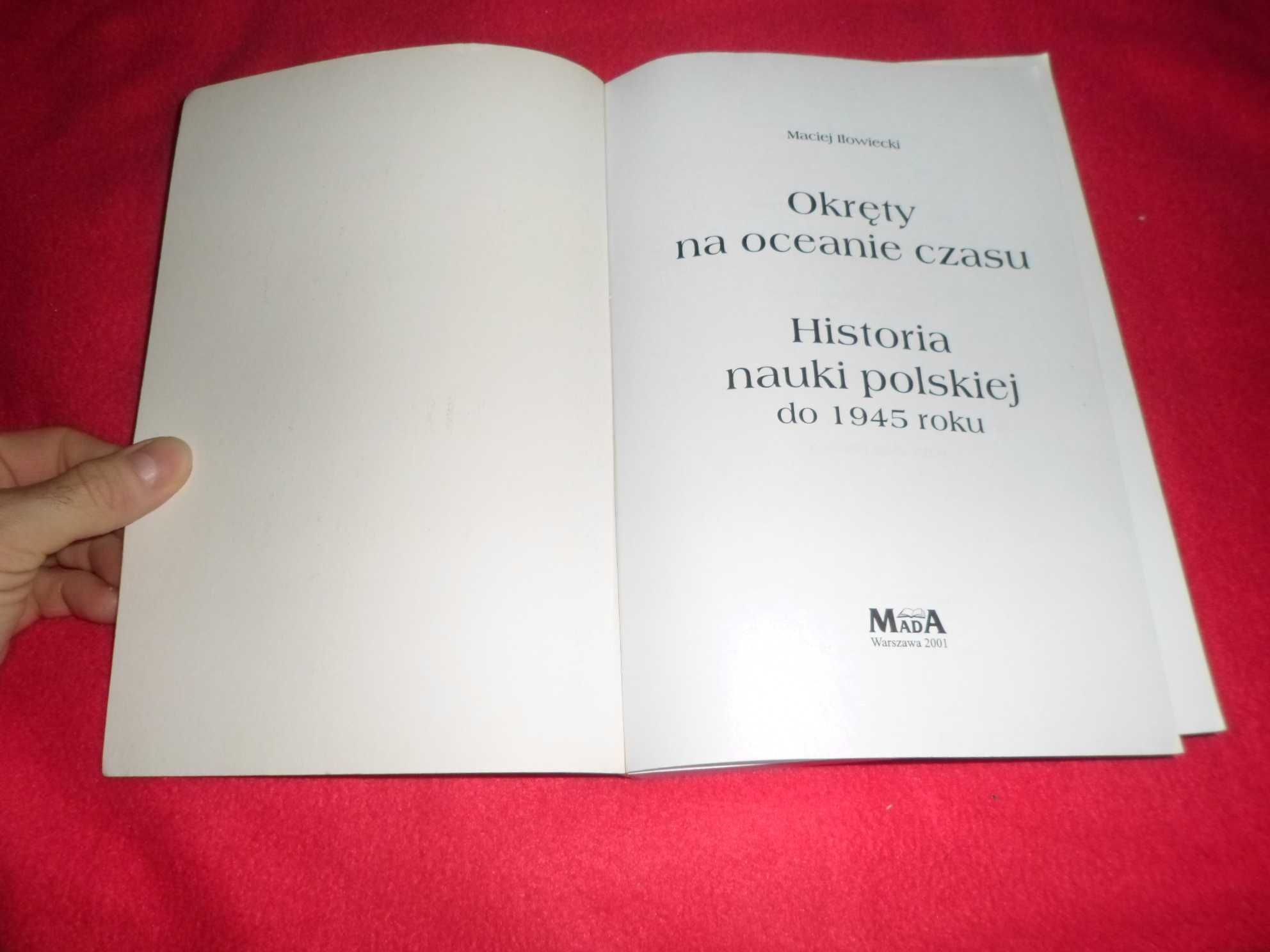 Maciej Iłowiecki - Okręty na oceanie czasu Historia nauki polskiej do