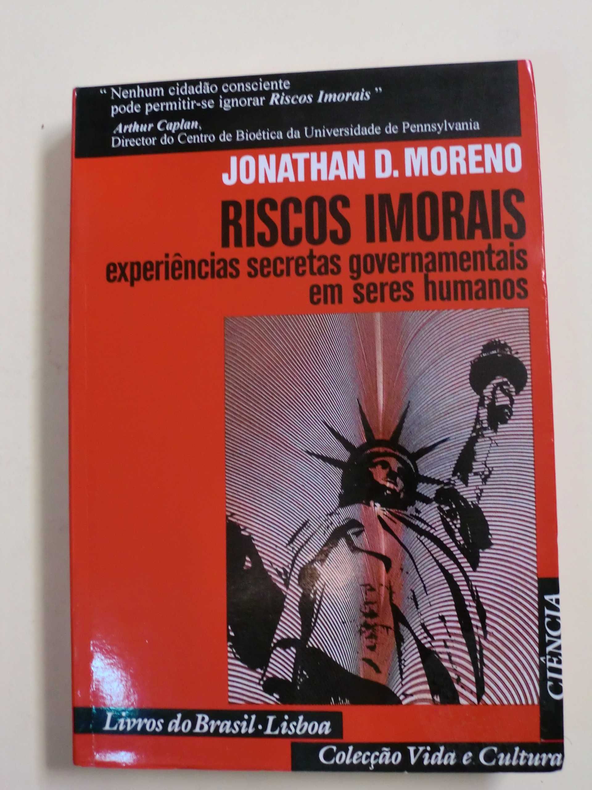 Riscos Imorais
de Joanathan D. Moreno