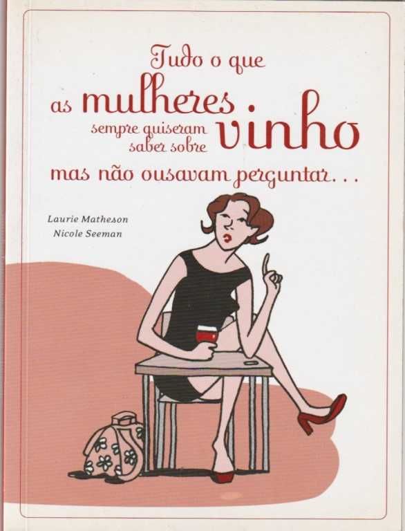 Tudo o que as mulheres sempre quiseram saber sobre vinho