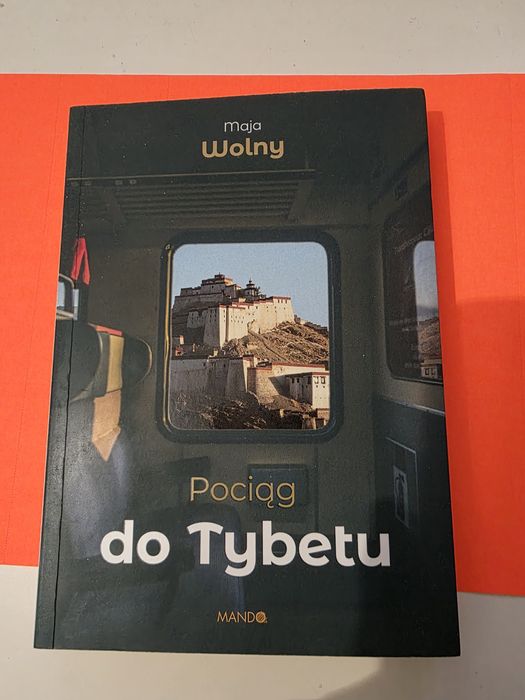 Maja Wolny - Pociag do Tybetu.